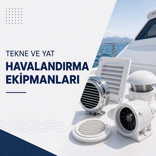 Tekne ve yat havalandırma ekipmanları